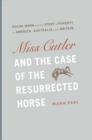 Image for Miss Cutler and the case of the resurrected horse  : social work and the story of poverty in America, Australia, and Britain