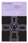 Image for The Christian tradition  : a history of the development of doctrine3: The growth of medieval theology (600-1300)