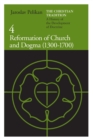 Image for The Christian Tradition: A History of the Development of Doctrine, Volume 4 : Reformation of Church and Dogma (1300-1700)