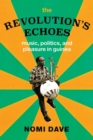 Image for The Revolution&#39;s Echoes: Music, Politics, and Pleasure in Guinea