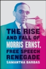 Image for The Rise and Fall of Morris Ernst, Free Speech Renegade