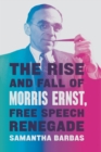 Image for The rise and fall of Morris Ernst, free speech renegade