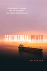 Image for Geocultural Power: China&#39;s Quest to Revive the Silk Roads for the Twenty-First Century