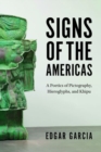 Image for Signs of the Americas  : a poetics of pictography, hieroglyphs, and khipu