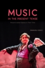 Image for Music in the present tense  : Rossini&#39;s Italian operas in their time