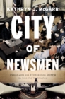 Image for City of newsmen  : public lies and professional secrets in Cold War Washington