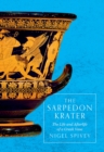 Image for The Sarpedon Krater : The Life and Afterlife of a Greek Vase