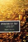 Image for Operation Fly Trap: L.A. gangs, drugs, and the law : 41744