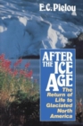 Image for After the Ice Age : The Return of Life to Glaciated North America