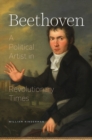 Image for Beethoven: A Political Artist in Revolutionary Times