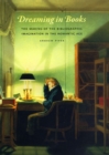 Image for Dreaming in books  : the making of the bibliographic imagination in the Romantic age