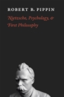 Image for Nietzsche, Psychology, and First Philosophy