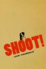Image for Shoot!  : the notebooks of Serafino Gubbio, cinematograph operator