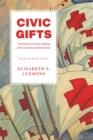 Image for Civic gifts: voluntarism and the making of the American nation-state