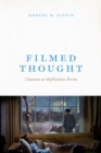 Image for Filmed thought: cinema as reflective form