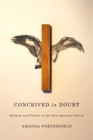 Image for Conceived in doubt: religion and politics in the new American nation