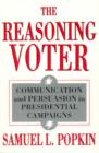 Image for The Reasoning Voter : Communication and Persuasion in Presidential Campaigns