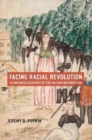 Image for Facing racial revolution  : eyewitness accounts of the Haitian insurrection