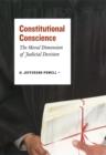 Image for Constitutional conscience: the moral dimension of judicial decision
