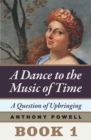 Image for A Question of Upbringing: Book 1 of A Dance to the Music of Time
