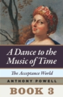 Image for The Acceptance World: Book 3 of A Dance to the Music of Time