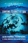 Image for Chasing science at sea  : racing hurricanes, stalking sharks, and living undersea with ocean experts