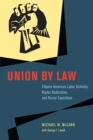 Image for Union by Law: Filipino American Labor Activists, Rights Radicalism, and Racial Capitalism