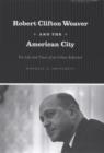 Image for Robert Clifton Weaver and the American city: the life and times of an urban reformer