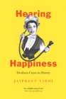 Image for Hearing Happiness: Deafness Cures in History