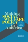 Image for Making Social Welfare Policy in America: Three Case Studies since 1950
