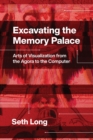 Image for Excavating the Memory Palace: Arts of Visualization from the Agora to the Computer