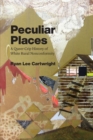 Image for Peculiar places  : a queer crip history of white rural nonconformity