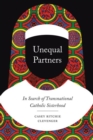 Image for Unequal partners  : in search of transnational Catholic sisterhood