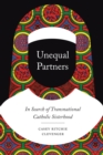 Image for Unequal Partners: In Search of Transnational Catholic Sisterhood