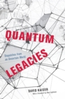 Image for Quantum Legacies: Dispatches from an Uncertain World