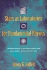 Image for Stars as Laboratories for Fundamental Physics : The Astrophysics of Neutrinos, Axions, and Other Weakly Interacting Particles