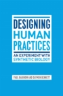 Image for Designing human practices: an experiment with synthetic biology
