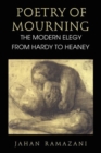 Image for Poetry of mourning  : the modern elegy from Hardy to Heaney