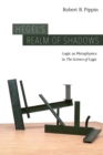 Image for Hegel&#39;s realm of shadows  : logic as metaphysics in &#39;the science of logic&#39;