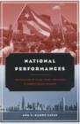 Image for National performances  : the politics of class, race, and space in Puerto Rican Chicago