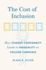 Image for The Cost of Inclusion: How Student Conformity Leads to Inequality on College Campuses