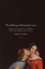 Image for The making of romantic love  : longing and sexuality in Europe, South Asia, and Japan, 900-1200 CE