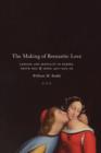 Image for The making of romantic love: longing and sexuality in Europe, South Asia, and Japan, 900-1200 CE