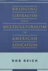 Image for Bridging Liberalism and Multiculturalism in American Education