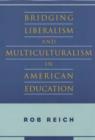 Image for Bridging Liberalism and Multiculturalism in American Education