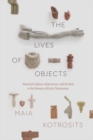 Image for The lives of objects  : material culture, experience, and the real in the history of early Christianity