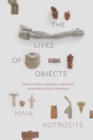 Image for The Lives of Objects: Material Culture, Experience, and the Real in the History of Early Christianity