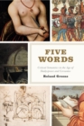 Image for Five words  : critical semantics in the age of Shakespeare and Cervantes