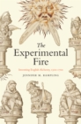 Image for The Experimental Fire: Inventing English Alchemy, 1300-1700