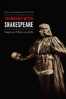 Image for Thinking With Shakespeare: Essays on Politics and Life